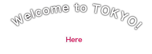 Welcome to Tokyo!